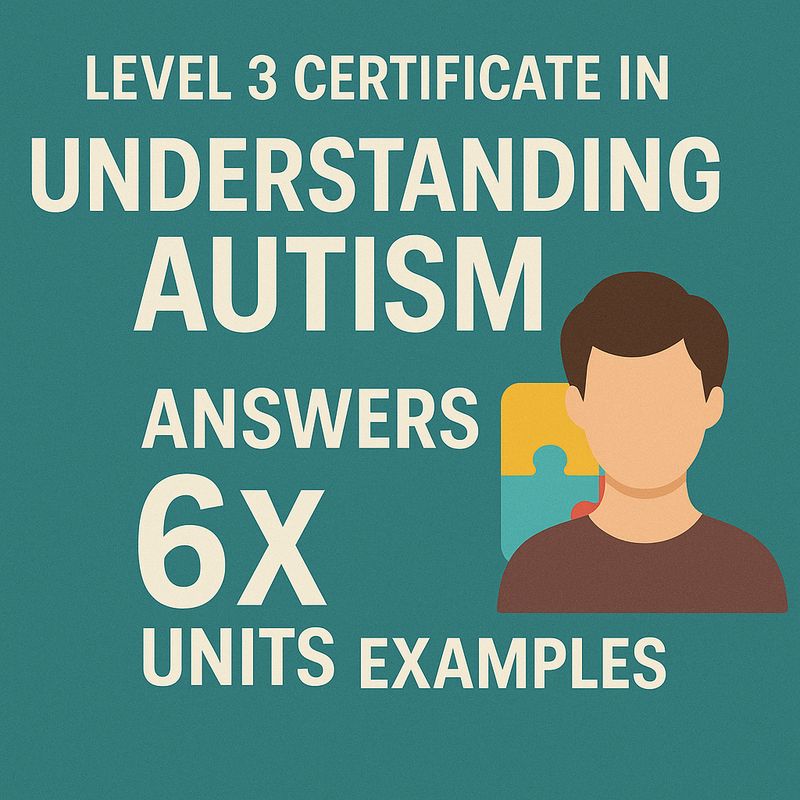 LEVEL 3 Certificate In Understanding Autism Answers 6X Units Examples