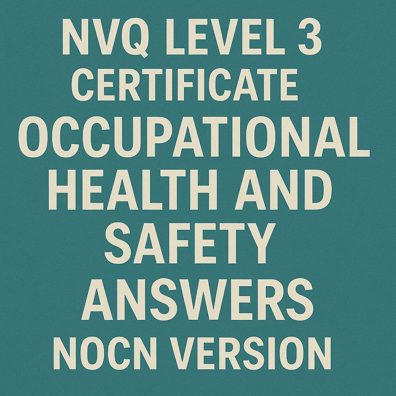 NVQ Level 3 Certificate Occupational Health and Safety ANSWERS NOCN Version