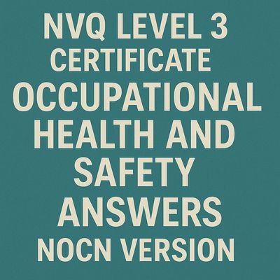 NVQ Level 3 Certificate Occupational Health and Safety ANSWERS NOCN Version