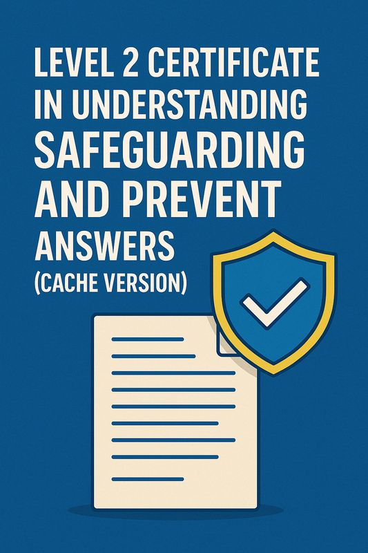 LEVEL 2 CERTIFICATE IN UNDERSTANDING SAFEGUARDING AND PREVENT ANSWERS (CACHE VERSION)