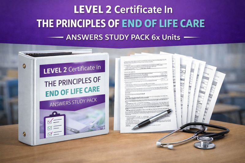 LEVEL 2 Certificate In The Principles Of End Of Life Care Answers Study Pack 6x Units