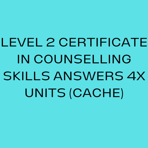 LEVEL 2 Certificate In Counselling Skills Answers 4X Units (CACHE Version)