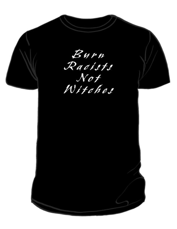 Burn Racists Not Witches Variant T-Shirt