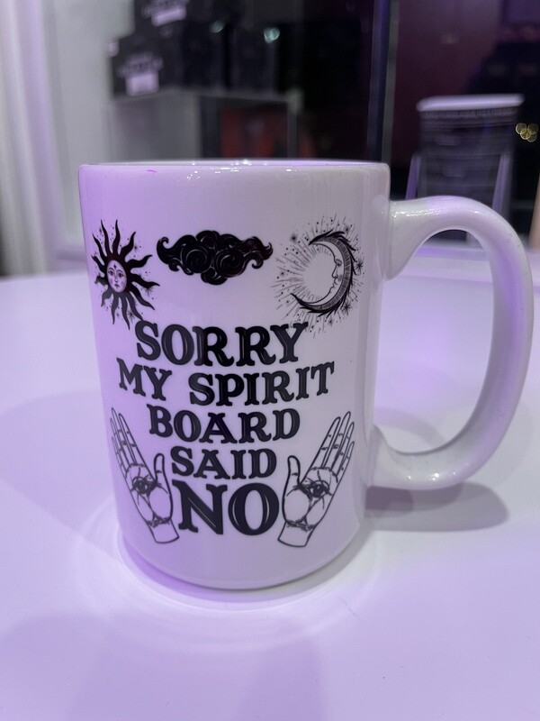 Sorry My Spirit Board Said No 15 Ounce Mug