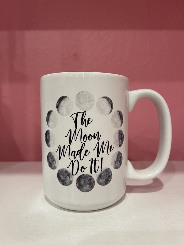 The Moon Made Me Do It 15 Ounce Mug