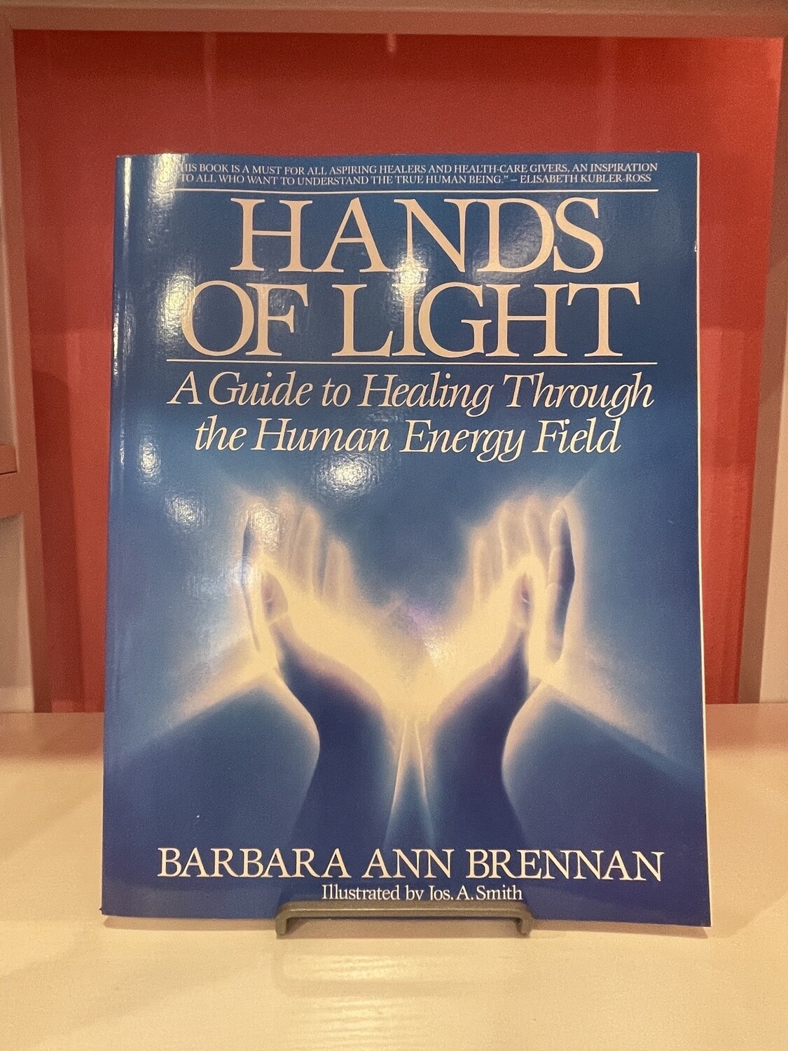 Hands of Light: A Guide to Healing Through the Human Energy Field