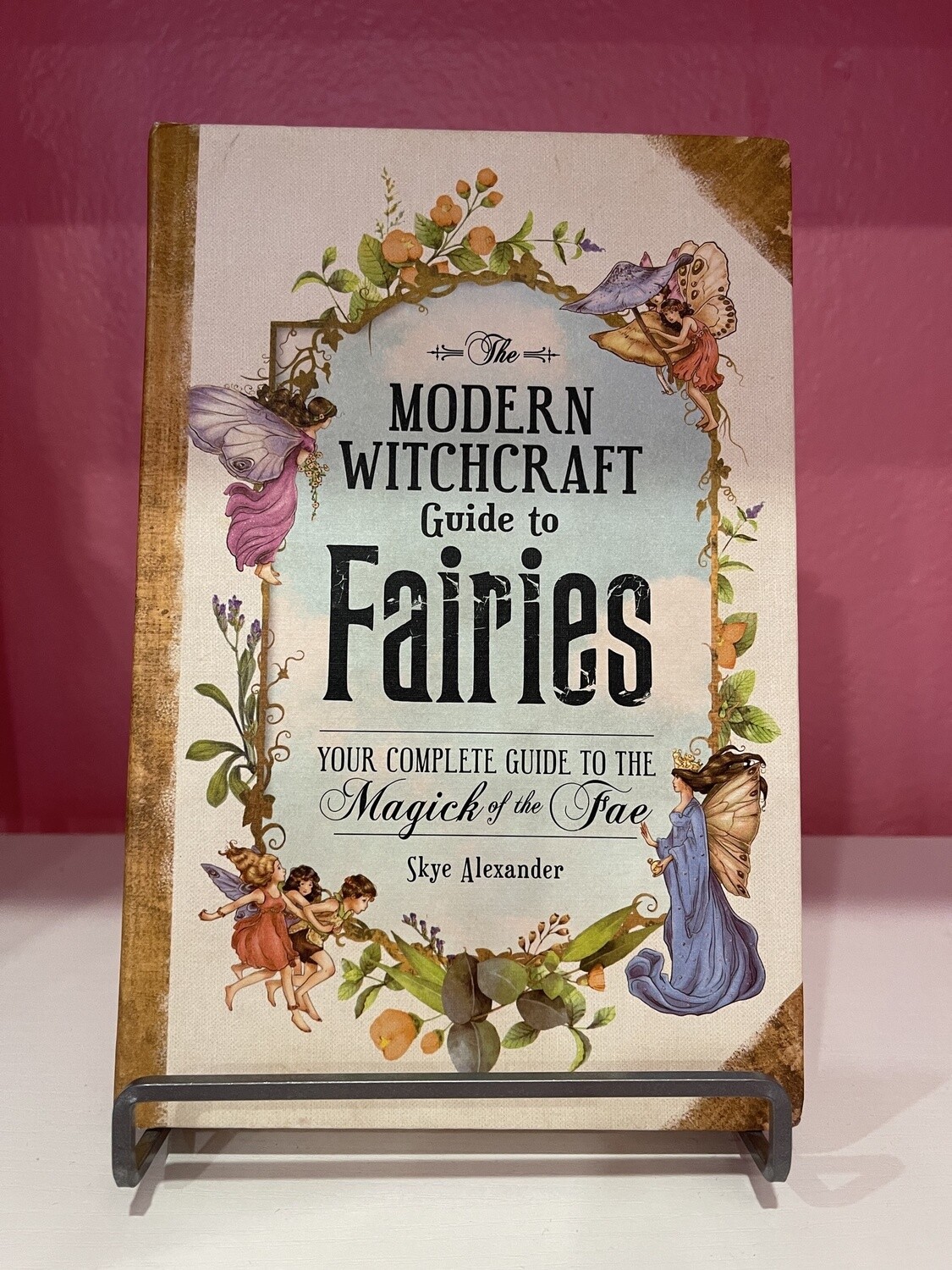 Modern Witchcraft Guide to Fairies: Your Complete Guide