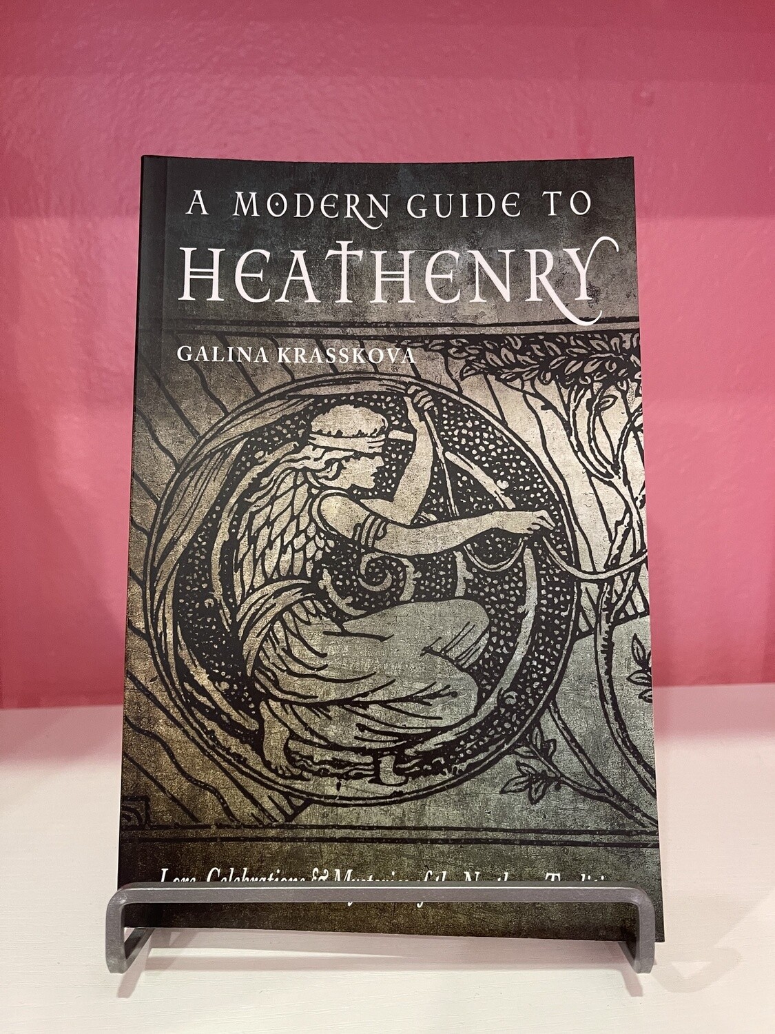 A Modern Guide to Heathenry: Lore, Celebrations, and Mysteries of the Northern Traditions