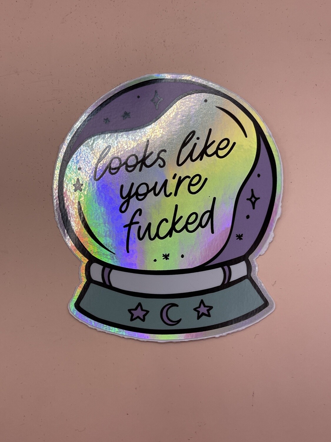 Looks Like You're Fucked Holographic Sticker