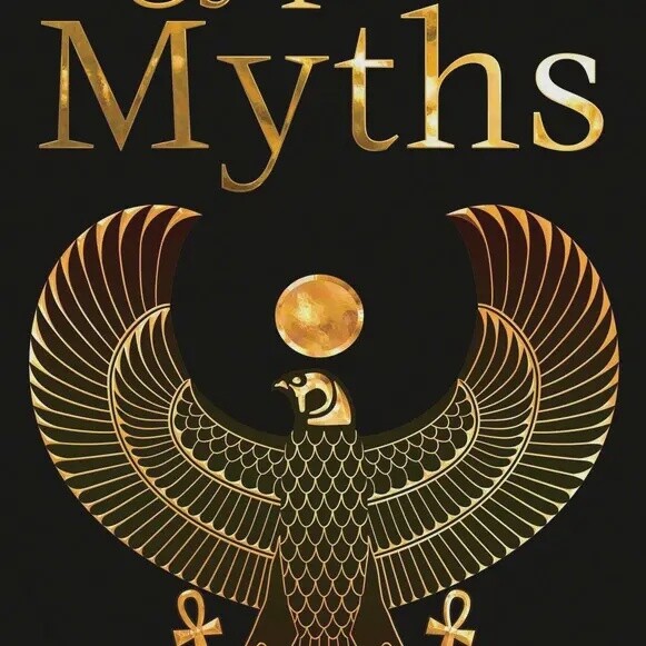 Egyptian Myths (The World&#39;s Greatest Myths and Legends)