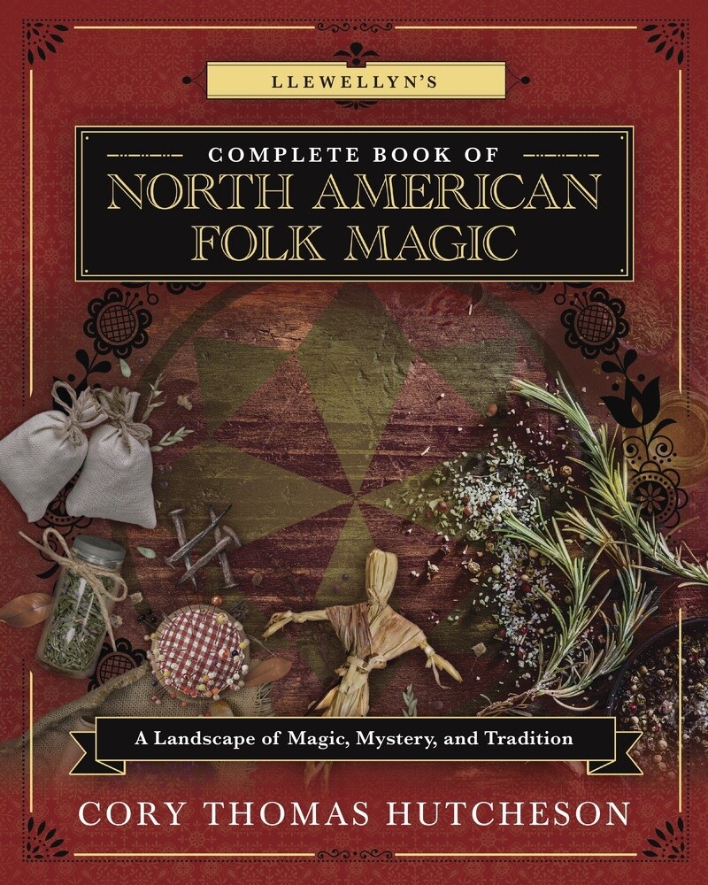 Llewellyn&#39;s Complete Book of North American Folk Magic