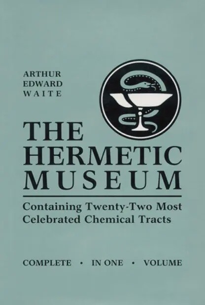 The Hermetic Museum Containing Twenty-Two Most Celebrated Chemical Tracts