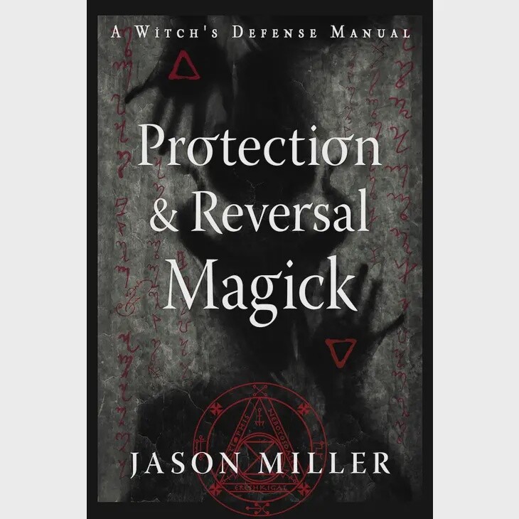 Protection &amp; Reversal Magick (Revised and Updated Edition)