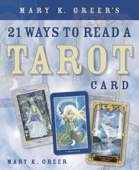 Mary K. Greer&#39;s 21 Ways to Read a Tarot Card