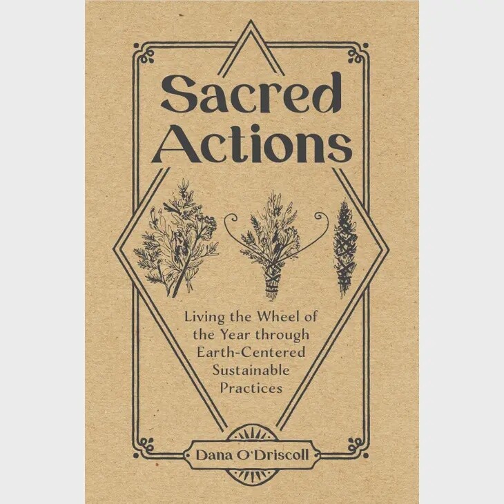 Sacred Actions: Living the Wheel of the Year Through Earth