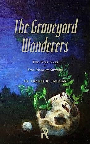 The Graveyard Wanderers: The Wise Ones + The Dead in Sweden