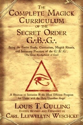 The Complete Magick Curriculum of the Secret Order G.B.G.