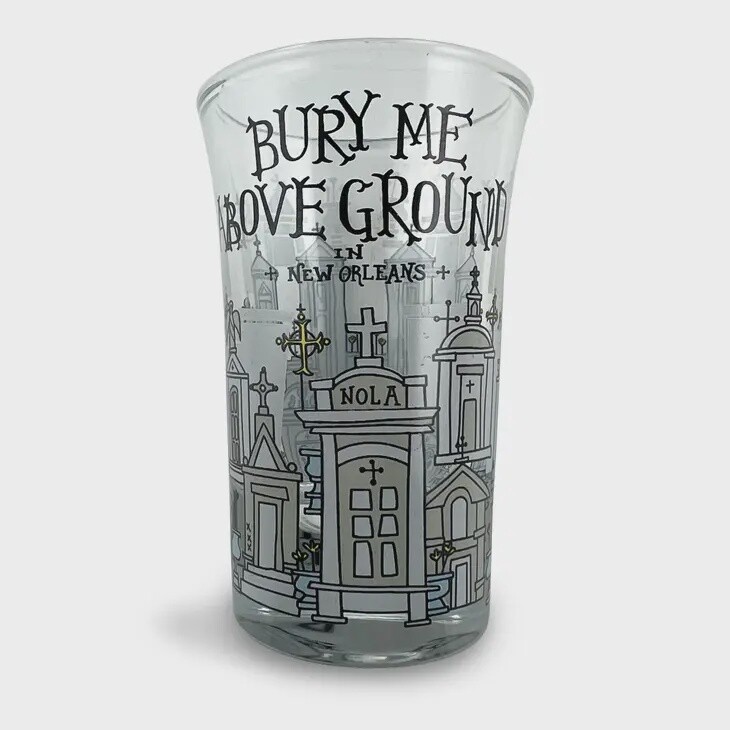 Shot Glass - Bury Me Above Ground