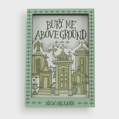 Wooden 3D Magnet - Bury Me Above Ground