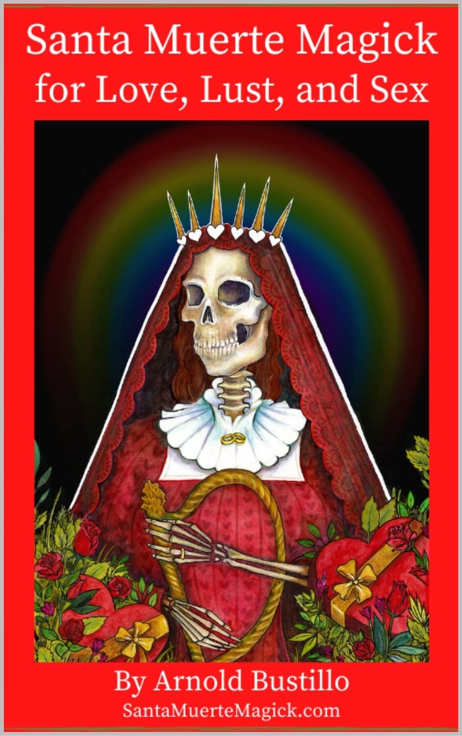 Santa Muerte Magick for Love, Lust, and Sex