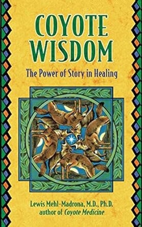 Coyote Wisdom: the Power of Story in Healing