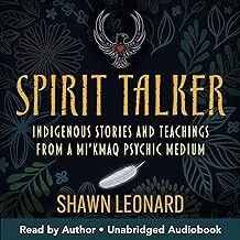 Spirit Talker Indigenous Stories And Teachings From A Mikmaq Psychic
