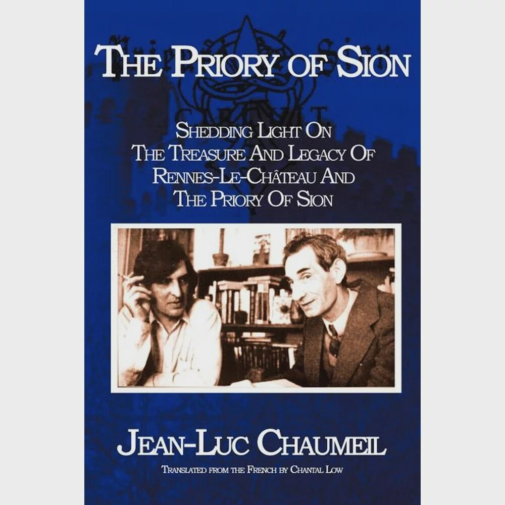 The Priory of Sion: Shedding Light on the Treasure and Legacy of Rennes-Le-Chateau and the Priory of Sion