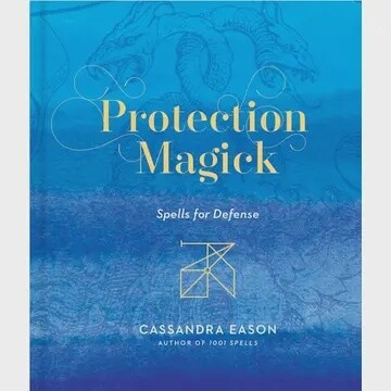 Protection Magick: Spells For Defense