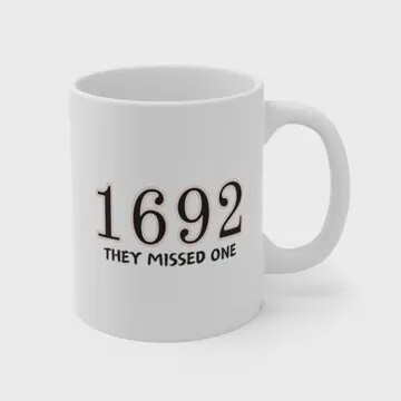 1692 They Missed One Ceramic 11 oz Coffee Mug