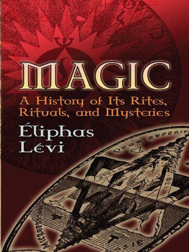 Magic A HISTORY OF ITS RITES, RITUALS, AND MYSTERIES