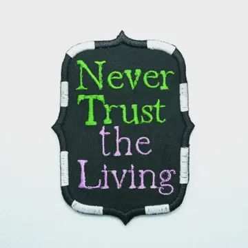 Witchy Patches, Name: Never Trust The Living Patch