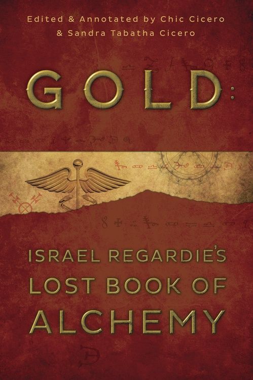 Gold: Israel Regardie&#39;s Lost Book of Alchemy