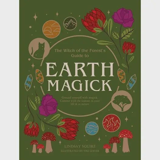 Witch of the Forest&#39;s Guide To Earth Magick