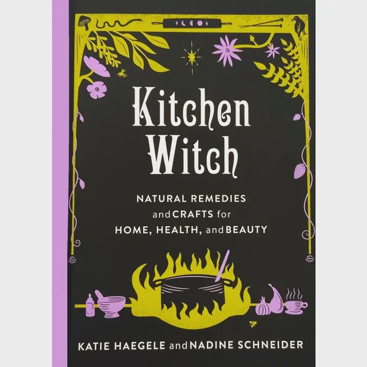 Kitchen Witch: Natural Remedies &amp; Crafts