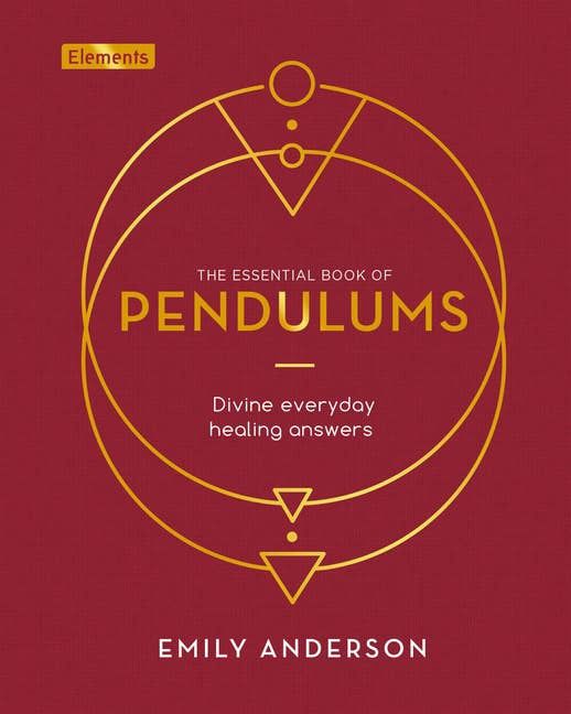 Essential Book Of Pendulums: Divine Everyday Healing Answers