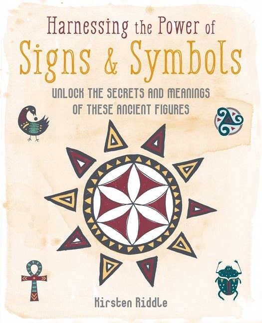 Harnessing The Power Of Signs &amp; Symbols: Unlock Secrets