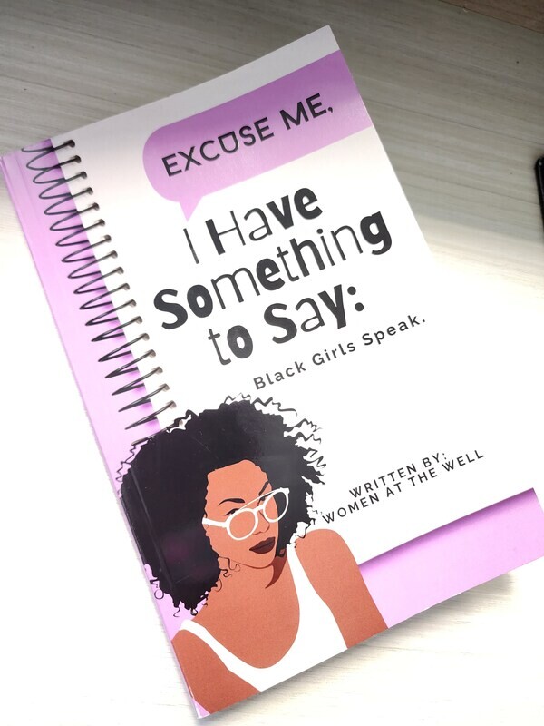 Book: Excuse Me, I Have Something to Say: Black Girls Speak Volume I