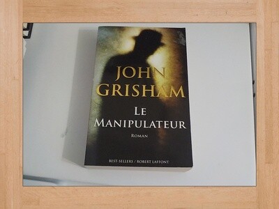Par John Grisham / Le Manipulateur