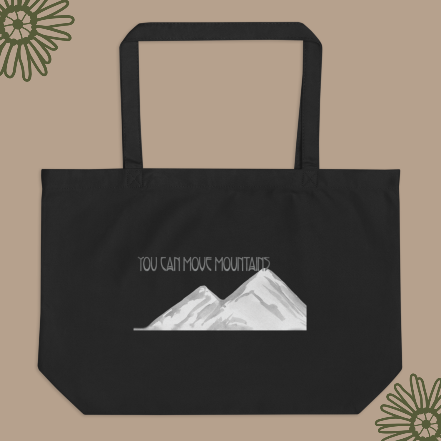 You Can Move Mountains Large organic tote bag