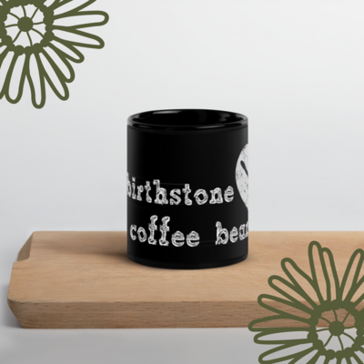 My birthstone is a coffee bean Mug