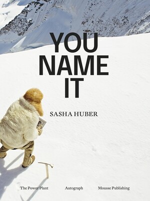 Sasha Huber: YOU NAME IT