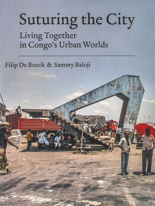 Suturing the City: Living Together in Congo&#39;s Urban Worlds