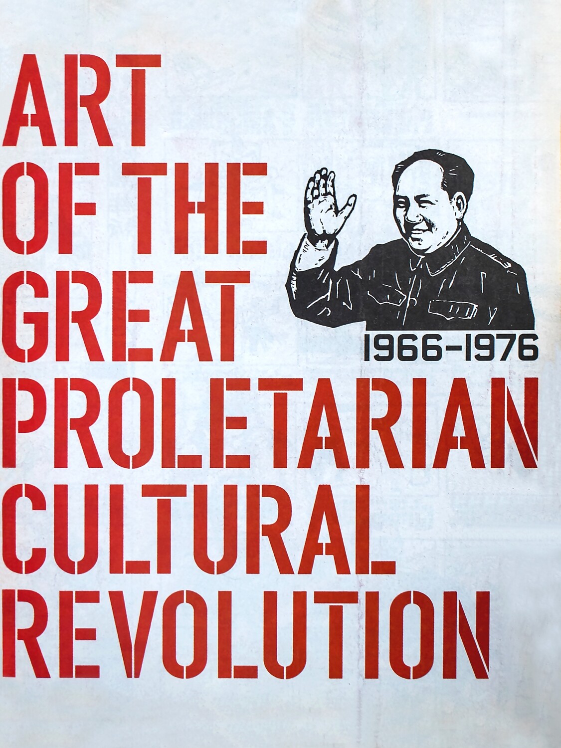 Art of the Great Proletarian Cultural Revolution: 1966-1976