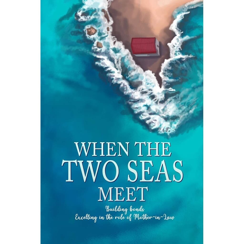 WHEN THE TWO SEAS MEET: Building bonds Excelling in the role of Mother-in-Law HB COVER
