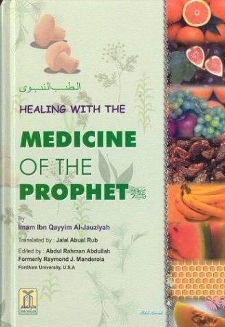 Healing with the Medicine of the Prophet (Peace Be Upon Him)