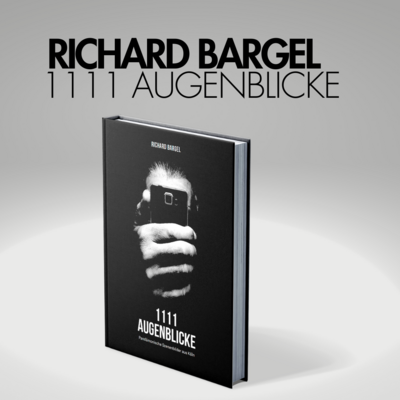 Richard Bargel / 1111 Augenblicke