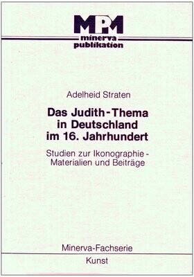 Adelheid Straten: Das Judith-Thema in Deutschland im 16. Jahrhundert
