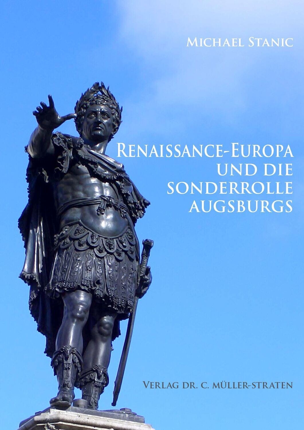 Michael Stanic: Renaissance-Europa und die Sonderrolle Augsburgs