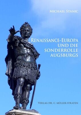 Michael Stanic: Renaissance-Europa und die Sonderrolle Augsburgs