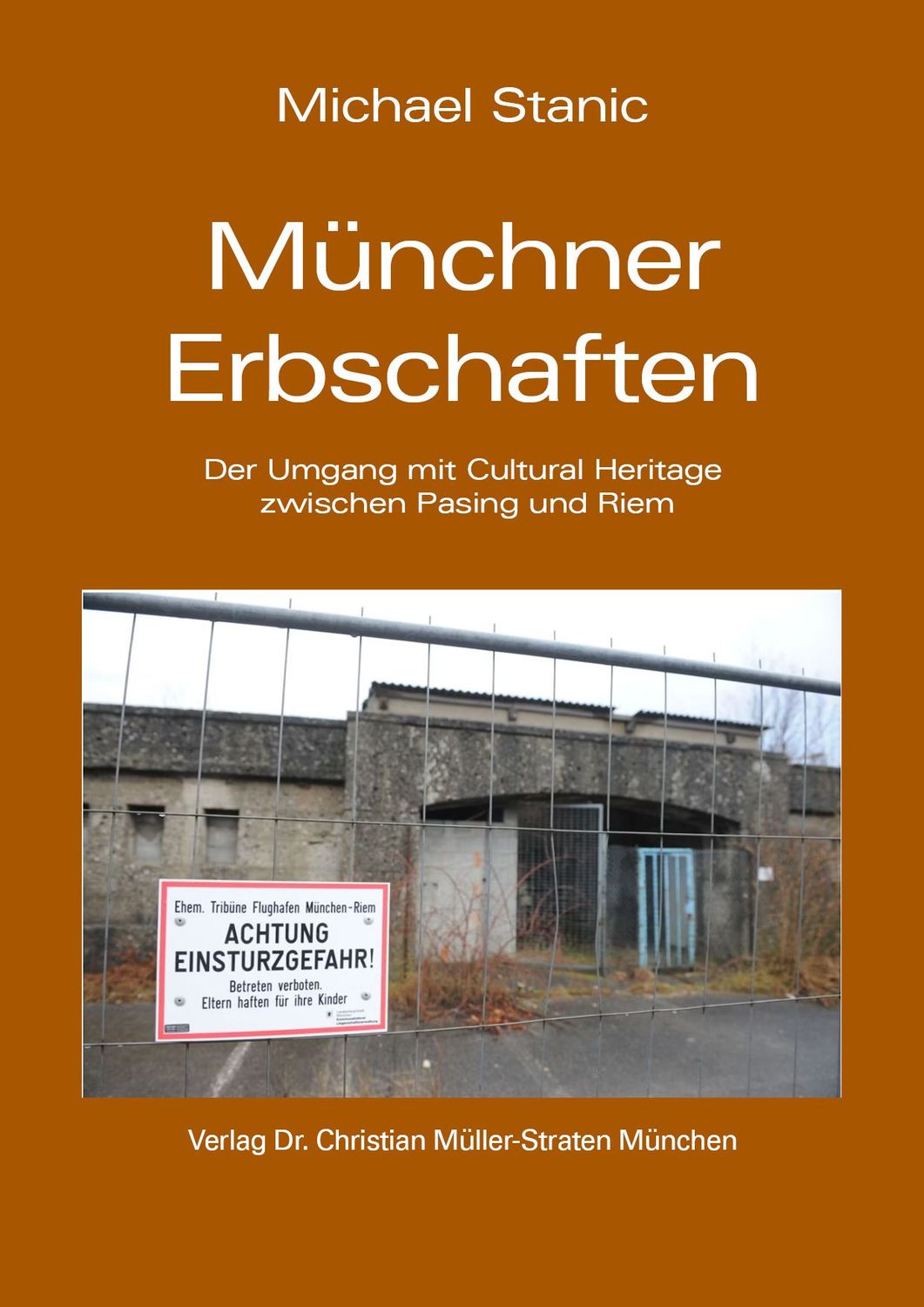Michael Stanic: Münchner Erbschaften. ​Der Umgang mit Cultural Heritage zwischen Pasing und Riem